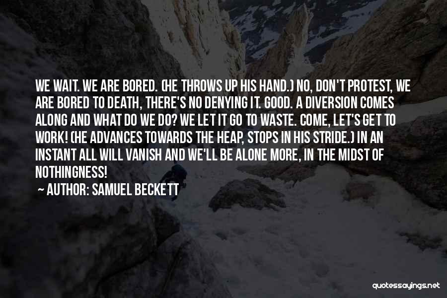 Get Up And Go To Work Quotes By Samuel Beckett