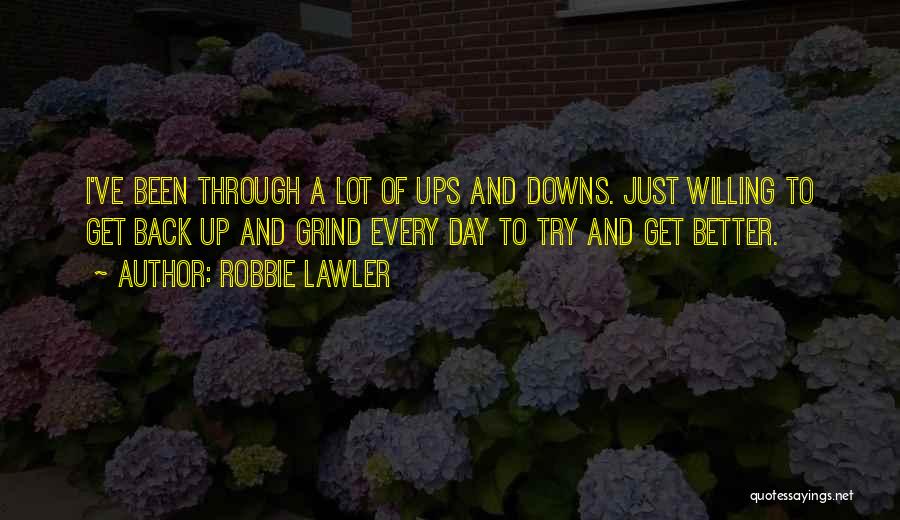 Get Up And Grind Quotes By Robbie Lawler