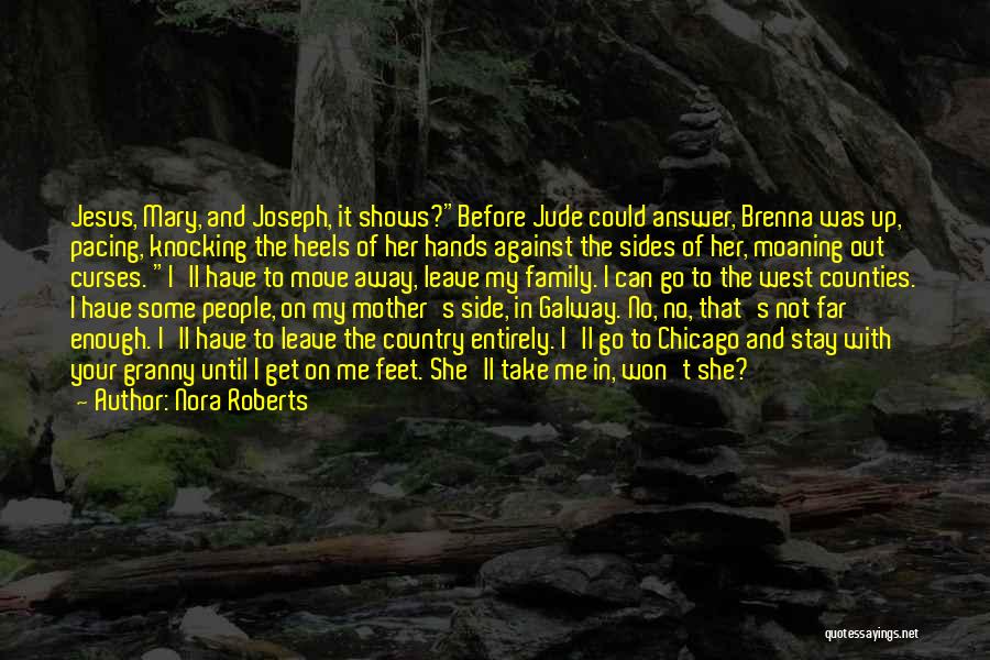Get Up And Leave Quotes By Nora Roberts