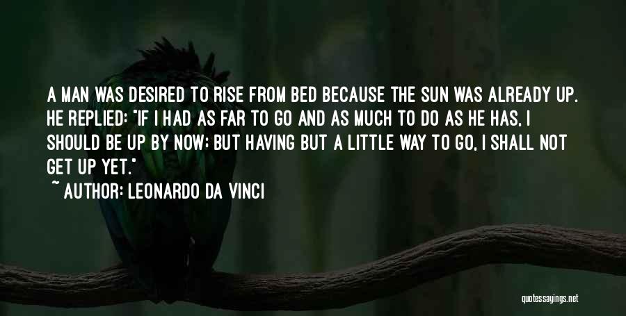 Get Up And Rise Quotes By Leonardo Da Vinci