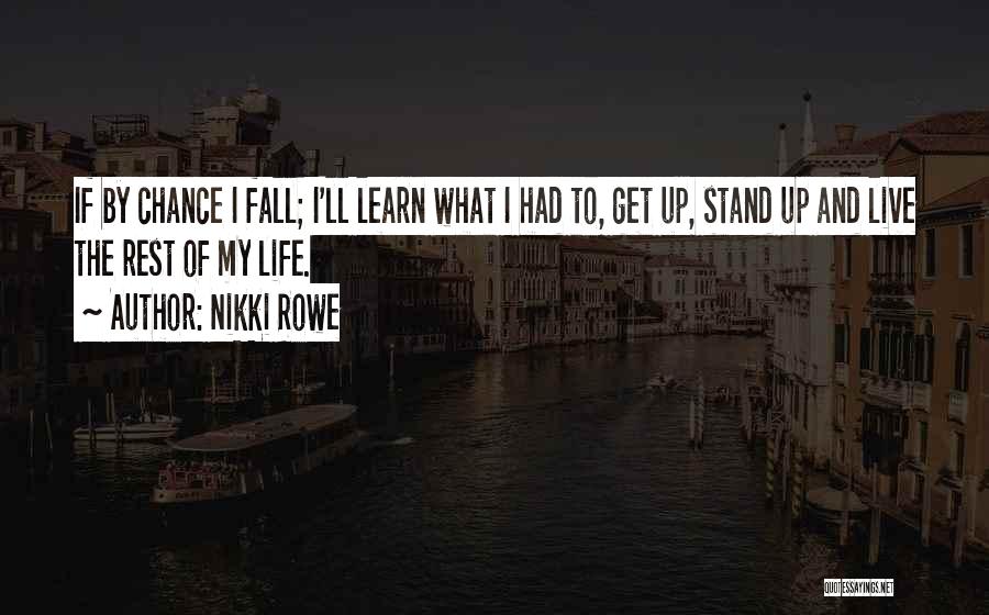 Get Up And Rise Quotes By Nikki Rowe