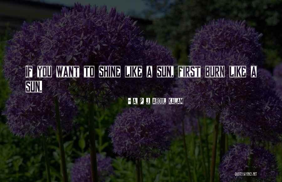 Get Up And Shine Quotes By A. P. J. Abdul Kalam Get Up And Shine Quotes By A. P. J. Abdul Kalam