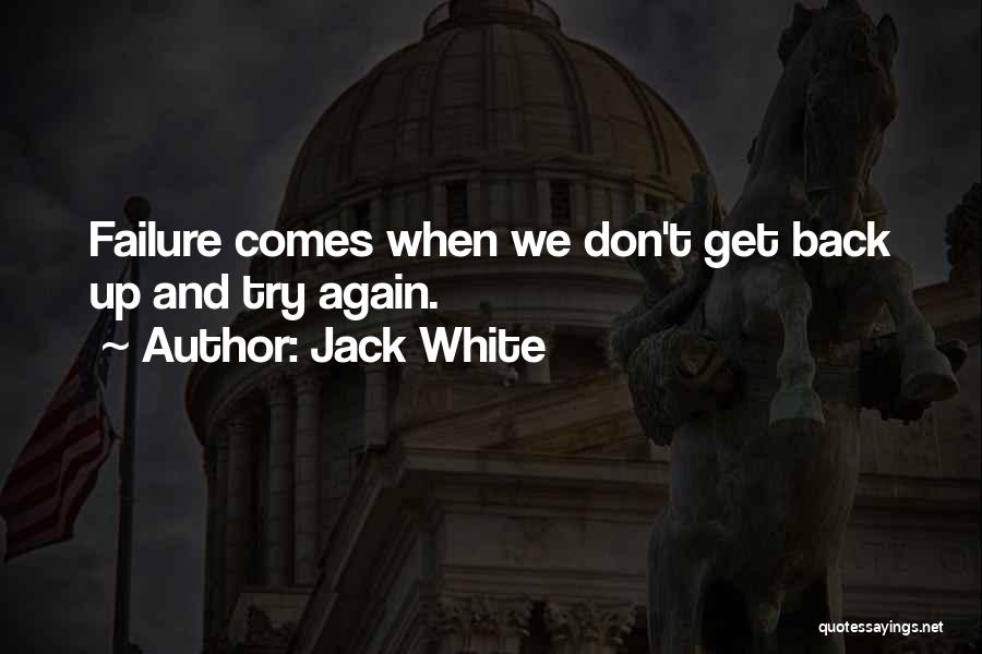 Get Up And Try Again Quotes By Jack White