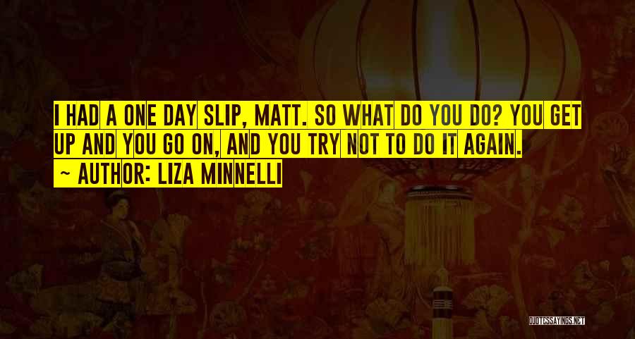 Get Up And Try Again Quotes By Liza Minnelli