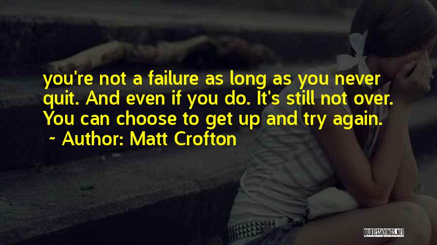Get Up And Try Again Quotes By Matt Crofton
