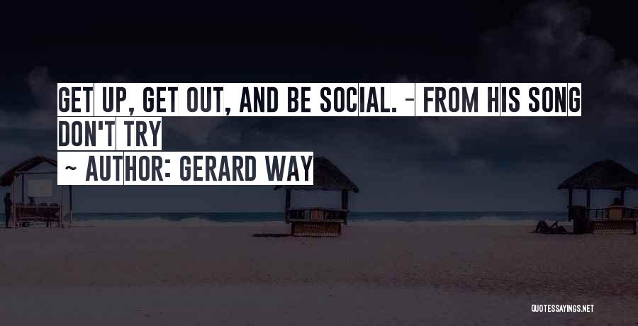 Get Up And Try Quotes By Gerard Way