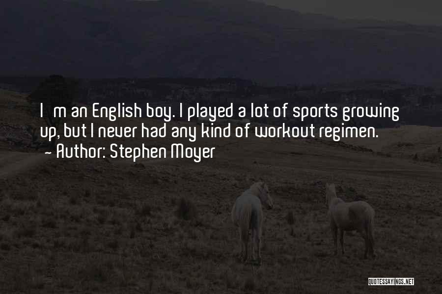 Get Up And Workout Quotes By Stephen Moyer