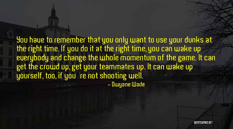 Get Up Change Quotes By Dwyane Wade Get Up Change Quotes By Dwyane Wade