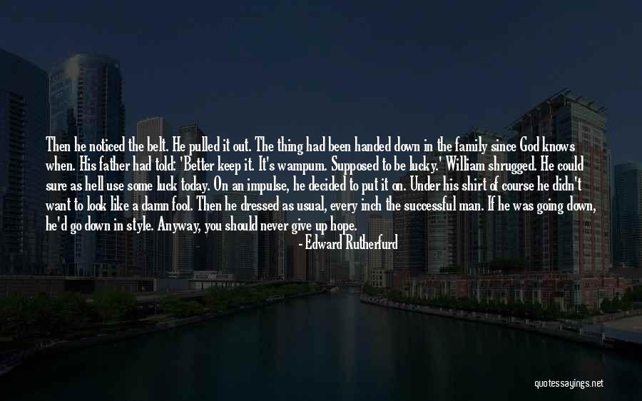 Get Up Dressed Up Never Give Up Quotes By Edward Rutherfurd