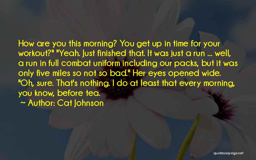 Get Up Every Morning Quotes By Cat Johnson