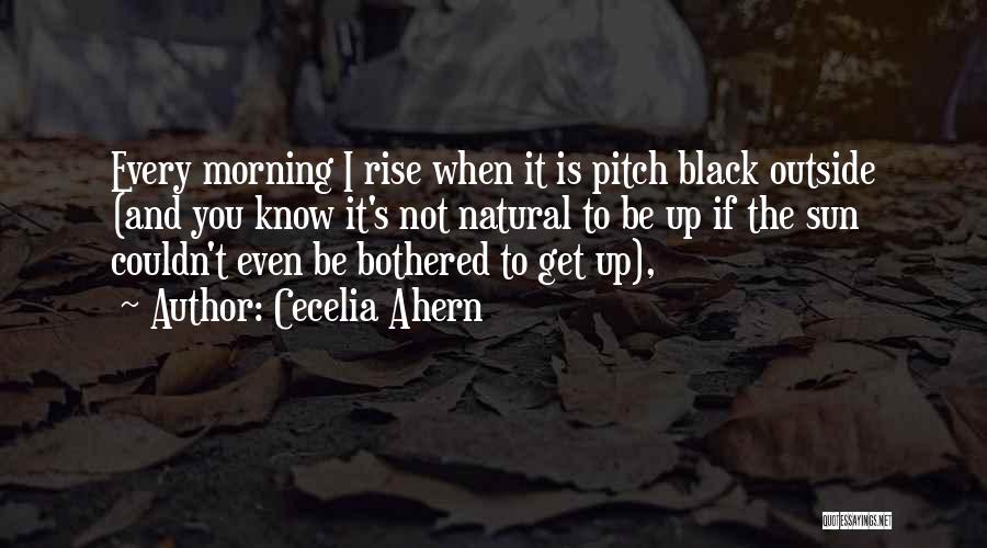 Get Up Every Morning Quotes By Cecelia Ahern