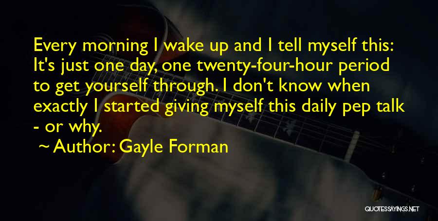 Get Up Every Morning Quotes By Gayle Forman