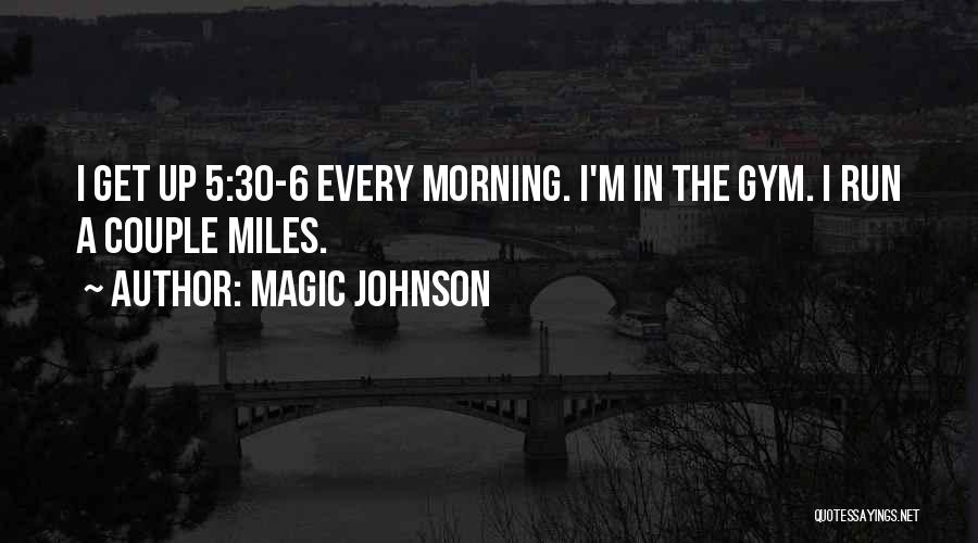 Get Up Every Morning Quotes By Magic Johnson