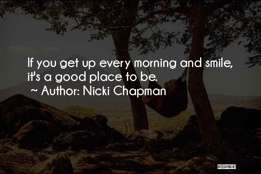Get Up Every Morning Quotes By Nicki Chapman