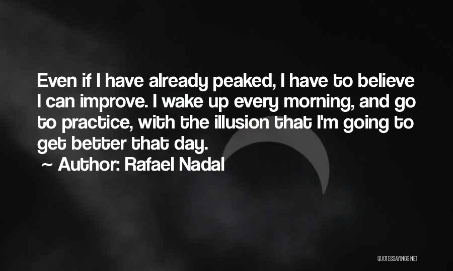 Get Up Every Morning Quotes By Rafael Nadal