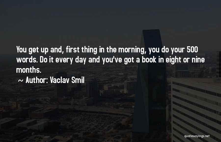 Get Up Every Morning Quotes By Vaclav Smil