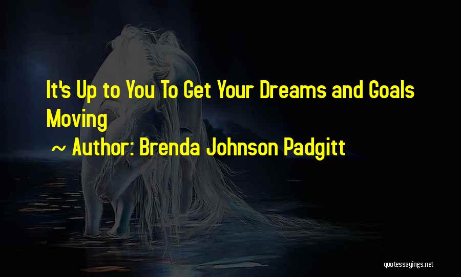 Get Up Get Moving Quotes By Brenda Johnson Padgitt