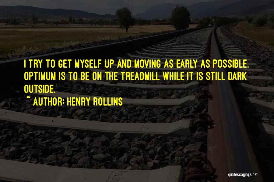 Get Up Get Moving Quotes By Henry Rollins