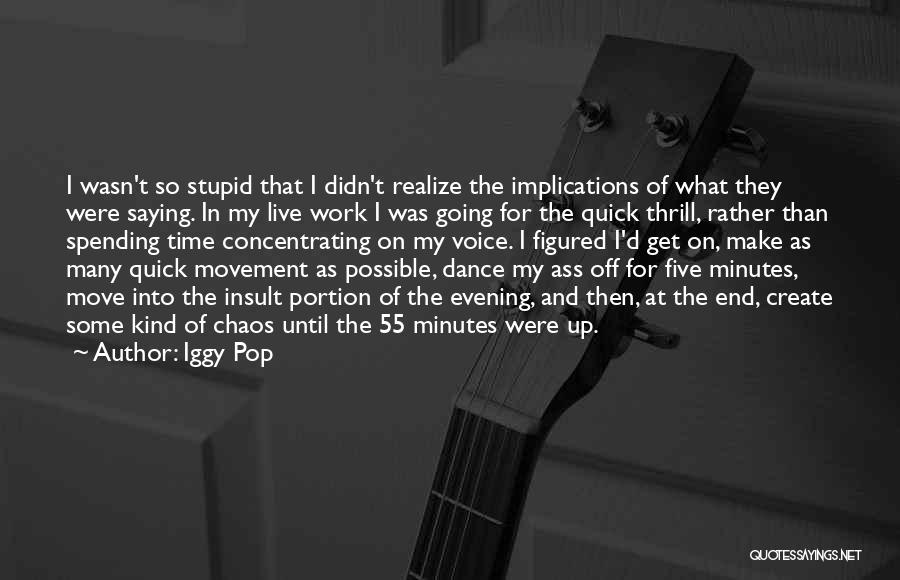 Get Up Get Moving Quotes By Iggy Pop