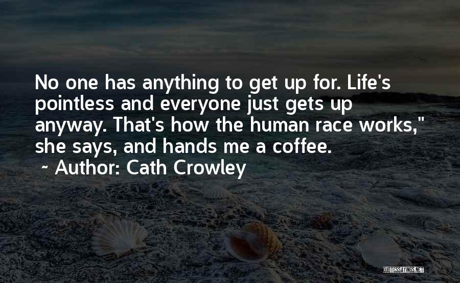 Get Up Life Quotes By Cath Crowley