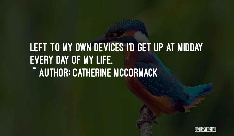 Get Up Life Quotes By Catherine McCormack