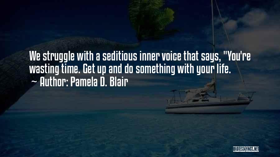 Get Up Life Quotes By Pamela D. Blair