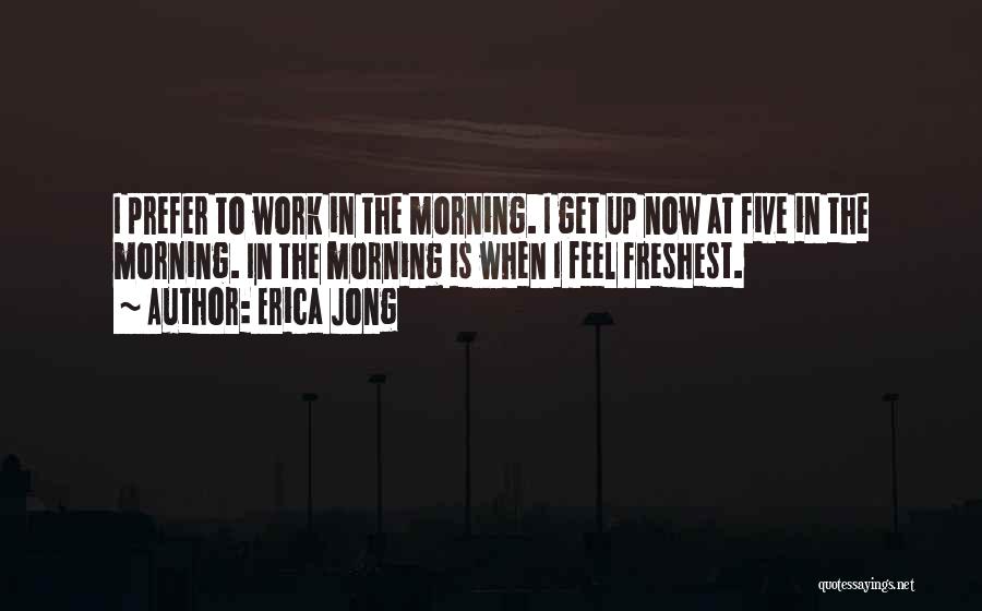 Get Up Morning Quotes By Erica Jong