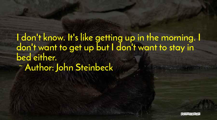 Get Up Morning Quotes By John Steinbeck