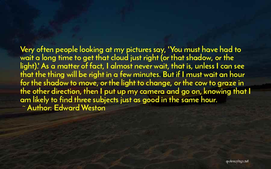 Get Up Move On Quotes By Edward Weston