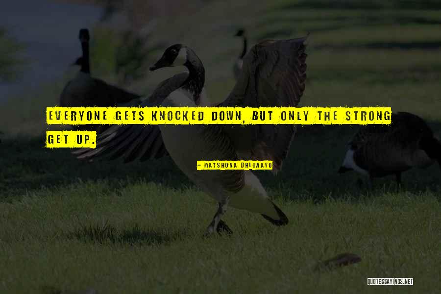 Get Up Strong Quotes By Matshona Dhliwayo Get Up Strong Quotes By Matshona Dhliwayo