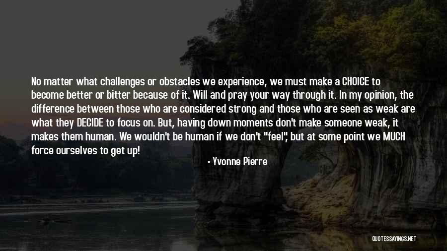Get Up Strong Quotes By Yvonne Pierre Get Up Strong Quotes By Yvonne Pierre