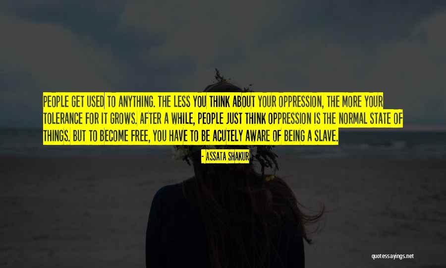 Get Used To Things Quotes By Assata Shakur Get Used To Things Quotes By Assata Shakur