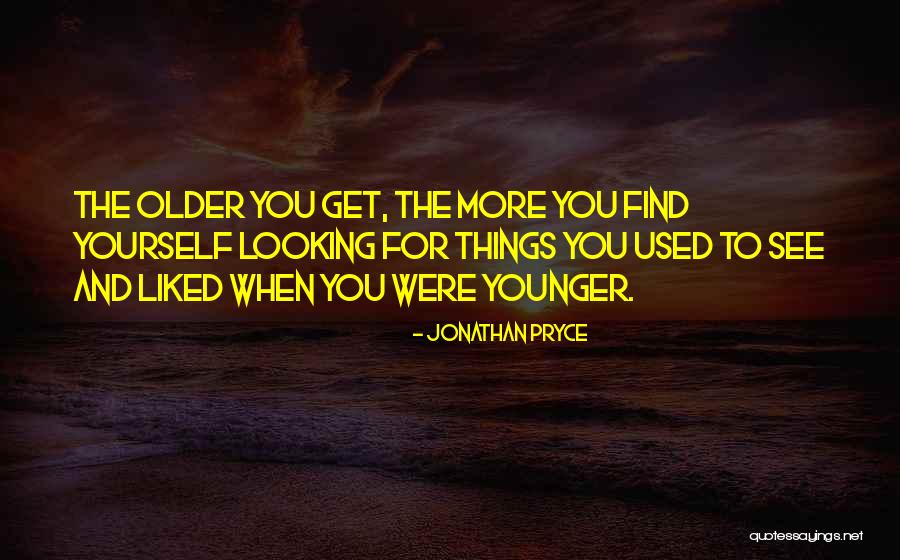 Get Used To Things Quotes By Jonathan Pryce Get Used To Things Quotes By Jonathan Pryce