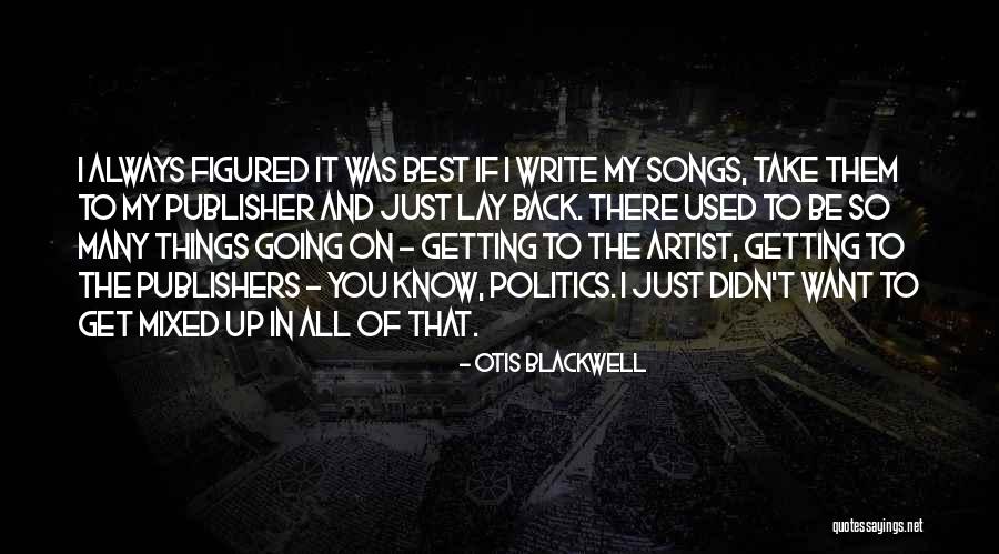 Get Used To Things Quotes By Otis Blackwell Get Used To Things Quotes By Otis Blackwell