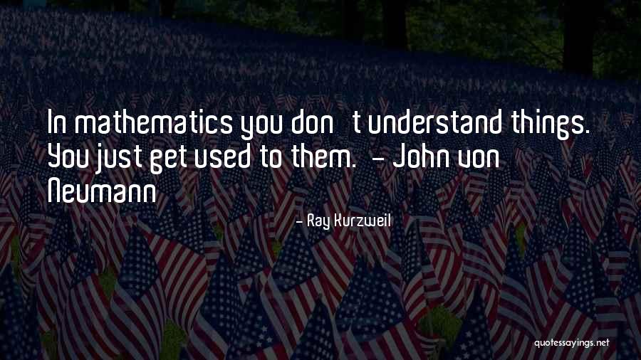 Get Used To Things Quotes By Ray Kurzweil Get Used To Things Quotes By Ray Kurzweil