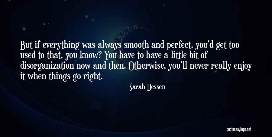 Get Used To Things Quotes By Sarah Dessen Get Used To Things Quotes By Sarah Dessen