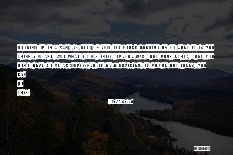 Get Weird Quotes By Dave Gahan Get Weird Quotes By Dave Gahan