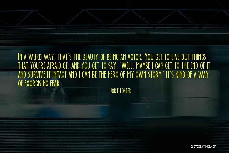 Get Weird Quotes By Jodie Foster Get Weird Quotes By Jodie Foster