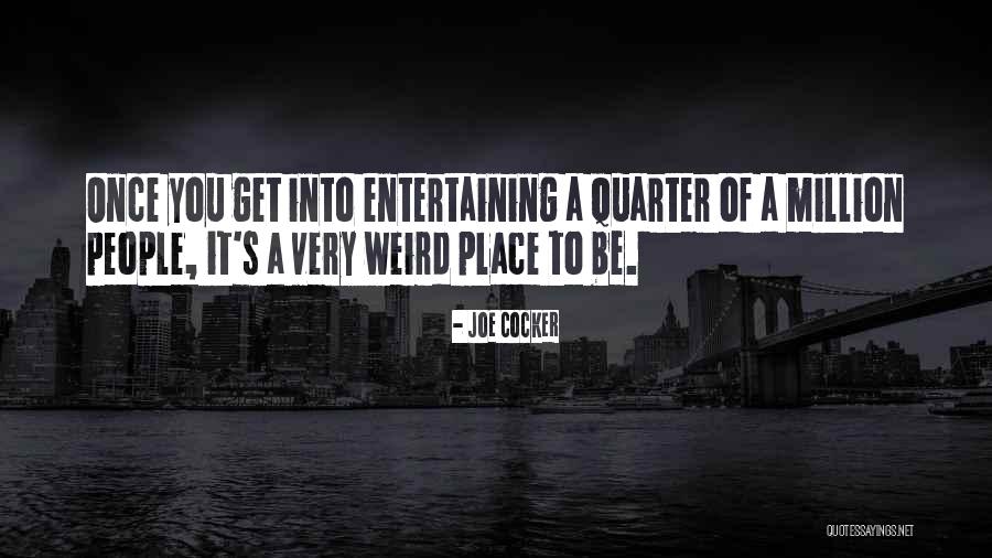Get Weird Quotes By Joe Cocker Get Weird Quotes By Joe Cocker