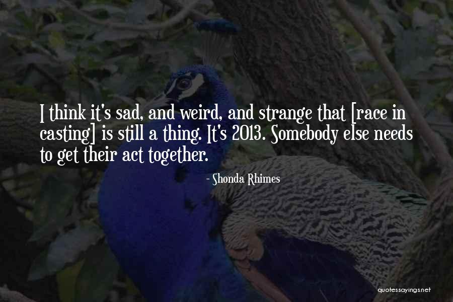 Get Weird Quotes By Shonda Rhimes Get Weird Quotes By Shonda Rhimes