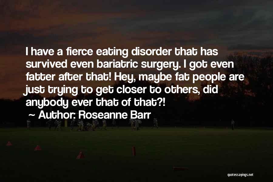 Get Well After Surgery Quotes By Roseanne Barr