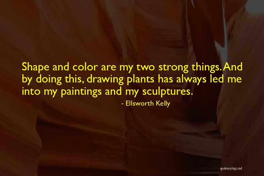 Get Well Be Strong Quotes By Ellsworth Kelly Get Well Be Strong Quotes By Ellsworth Kelly