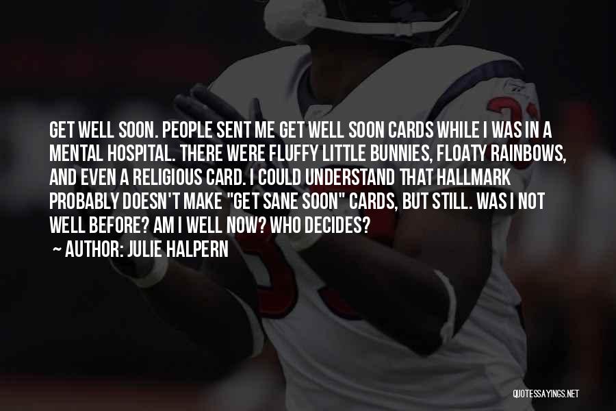 Get Well Soon Julie Halpern Quotes By Julie Halpern