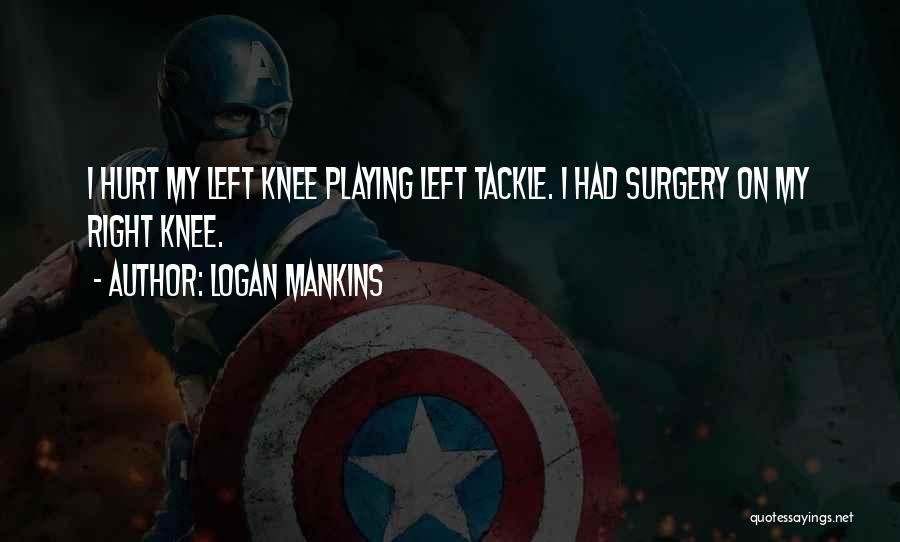 Get Well Soon Knee Surgery Quotes By Logan Mankins