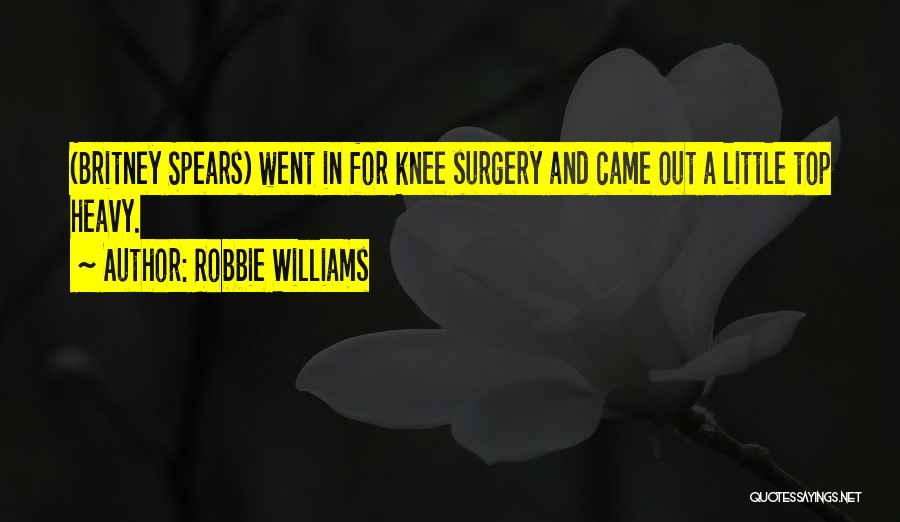 Get Well Soon Knee Surgery Quotes By Robbie Williams