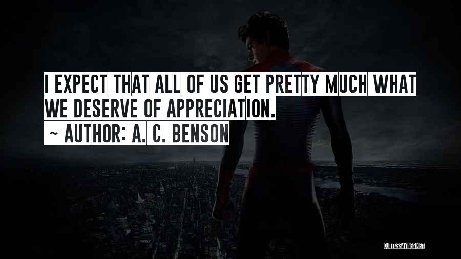 Get What We Deserve Quotes By A. C. Benson