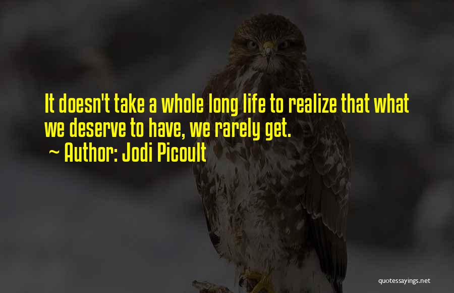 Get What We Deserve Quotes By Jodi Picoult