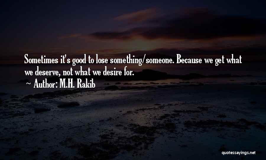 Get What We Deserve Quotes By M.H. Rakib