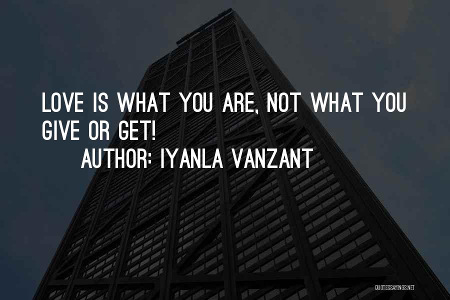 Get What You Give Quotes By Iyanla Vanzant