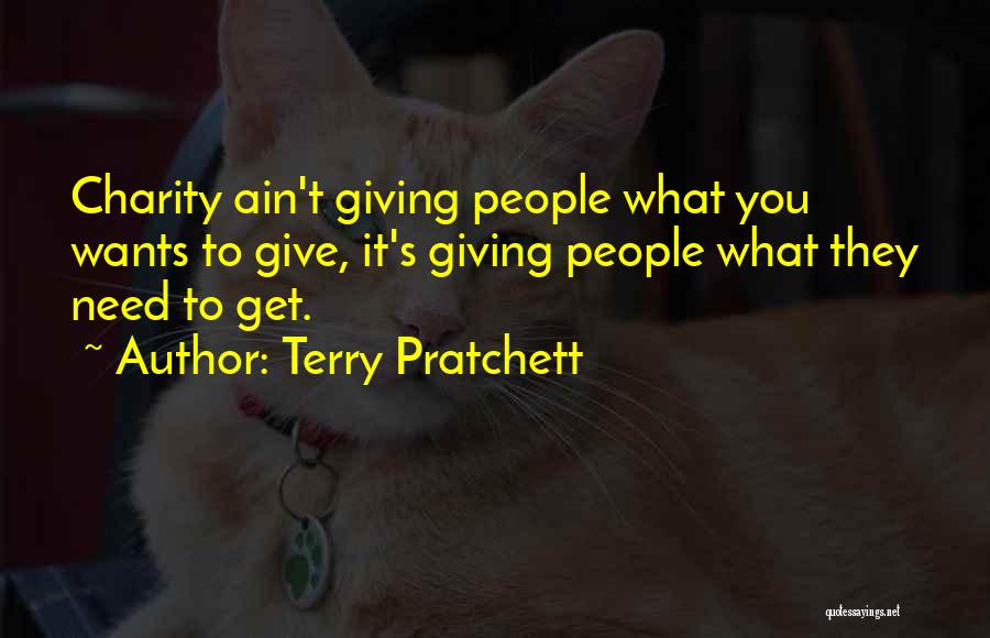 Get What You Give Quotes By Terry Pratchett
